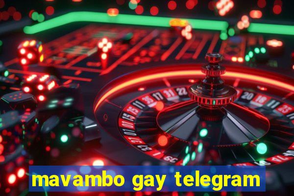 mavambo gay telegram